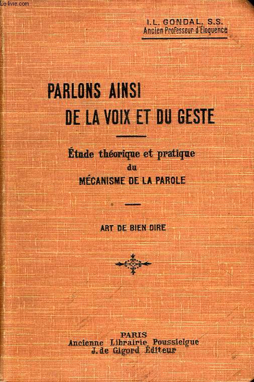 PARLONS AINSI, DE LA VOIX ET DU GESTE, ETUDE THEROQUE ET PRATIQUE DU MECANISME DE LA PAROLE