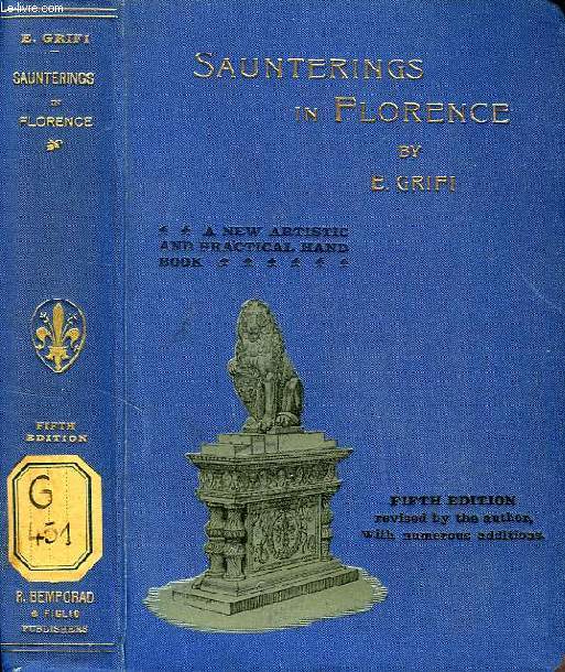 SAUNTERINGS IN FLORENCE, A NEW ARTISTIC AND PRACTICAL HAND-BOOK FOR ENGLISH AND AMERICAN TOURISTS