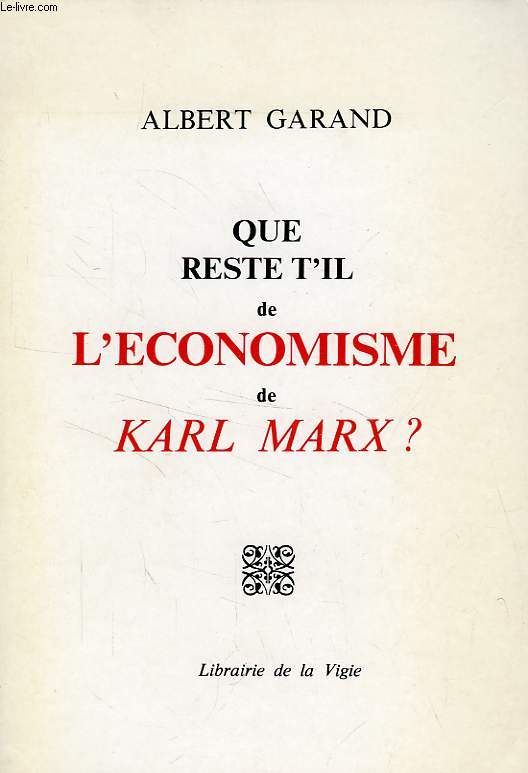 QUE RESTE T'IL DE L'ECONOMISME DE KARL MARX ?