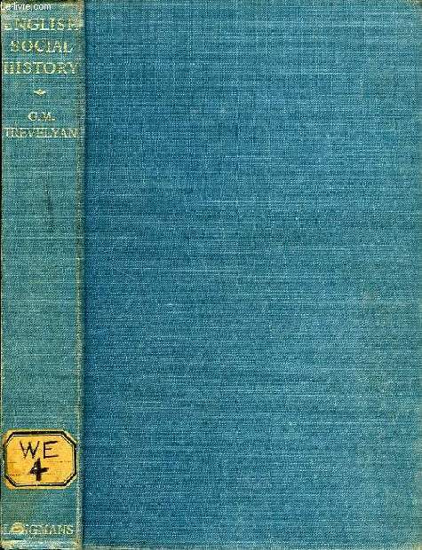 ENGLISH SOCIAL HISTORY, A SURVEY OF SIX CENTURIES, CHAUCER TO QUEEN VICTORIA