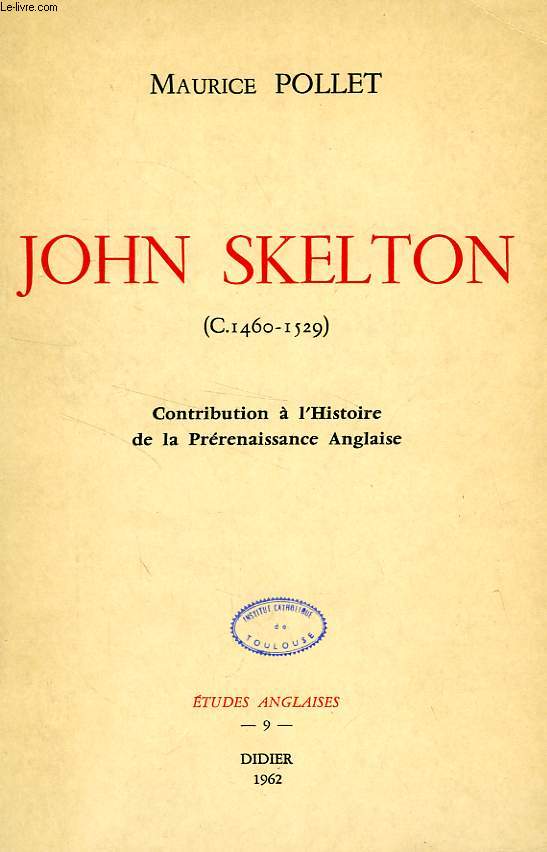 JOHN SKELTON (C. 1460-1529), CONTRIBUTION A L'HISTOIRE DE LA PRERENAISSANCE ANGLAISE