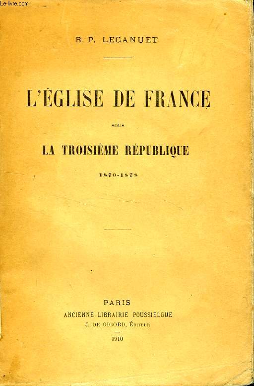 L'EGLISE DE FRANCE SOUS LA IIIe REPUBLIQUE, 1870-1894, 2 TOMES