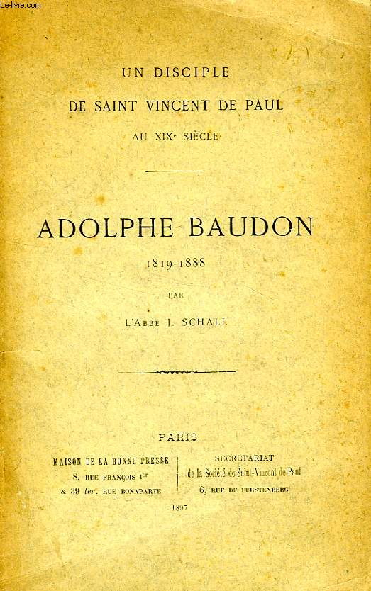 UN DISCIPLE DE SAINT VINCENT DE PAUL AU XIXe SIECLE, ADOLPHE BAUDON, 1819-1888