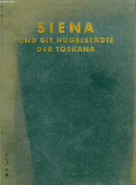 SIENA UND DIE HUGELSTADTE DER TOSKANA