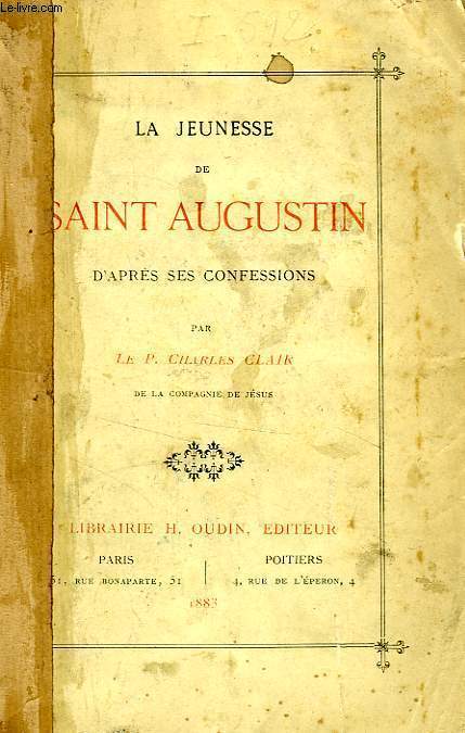 LA JEUNESSE DE SAINT AUGUSTIN D'APRES SES CONFESSIONS