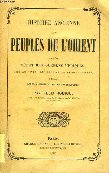 HISTOIRE ANCIENNE DES PEUPLES DE L'ORIENT JUSQU'AU DEBUT DES GUERRES MEDIQUES