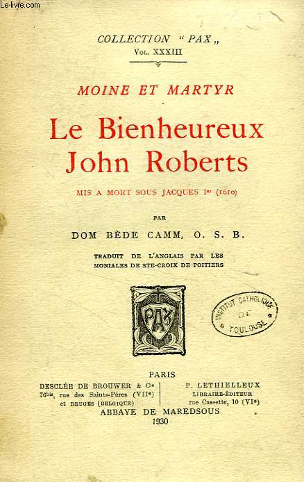 MOINE ET MARTYR, LE BIENHEUREUX JOHN ROBERTS, MIS A MORT SOUS JACQUES Ier (1610)