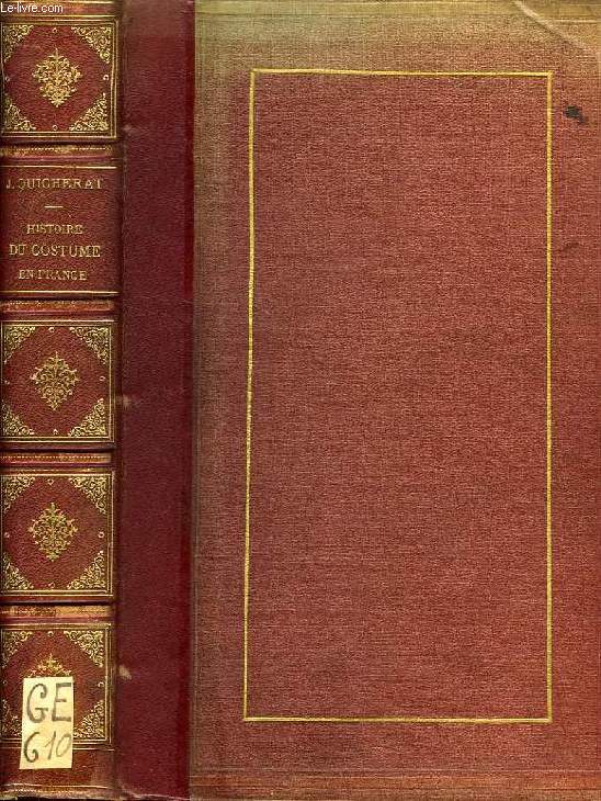HISTOIRE DU COSTUME EN FRANCE DEPUIS LES TEMPS LES PLUS RECULES JUSQU'A LA FIN DU XVIIIe SIECLE