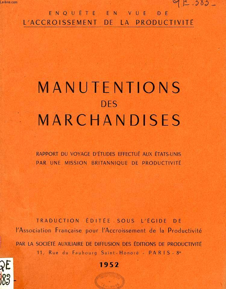 MANUTENTIONS DES MARCHANDISES, RAPPORT DU VOYAGE D'ETUDE EFFECTUE AUX ETATS-UNIS PAR UNE MISSION BRITANNIQUE DE PRODUCTIVITE