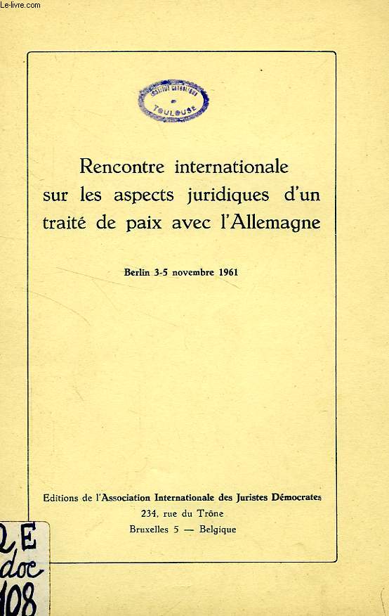 RENCONTRE INTERNATIONALE SUR LES ASPECTS JURIDIQUES D'UN TRAITE DE PAIX AVEC L'ALLEMAGNE