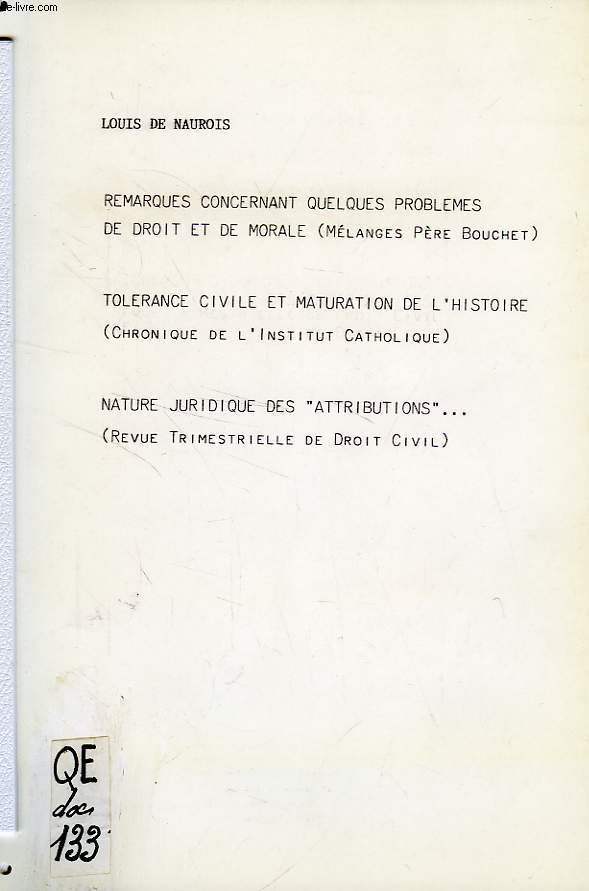 REMARQUES CONCERNANT QUELQUES PROBLEMES DE DROIT ET DE MOREALE / TOLERANCE CIVILE ET MATURATION DE L'HISTOIRE / NATURE JURIDIQUE DES 'ATTRIBUTIONS'