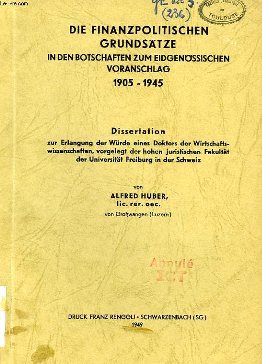 DIE FINANZPOLITISCHEN GRUNDSATZE IN DEN BOTSCHAFTEN ZUM EIDGENOSSISCHEN VORANSCHLAG, 1905-1945 (DISSERTATION)
