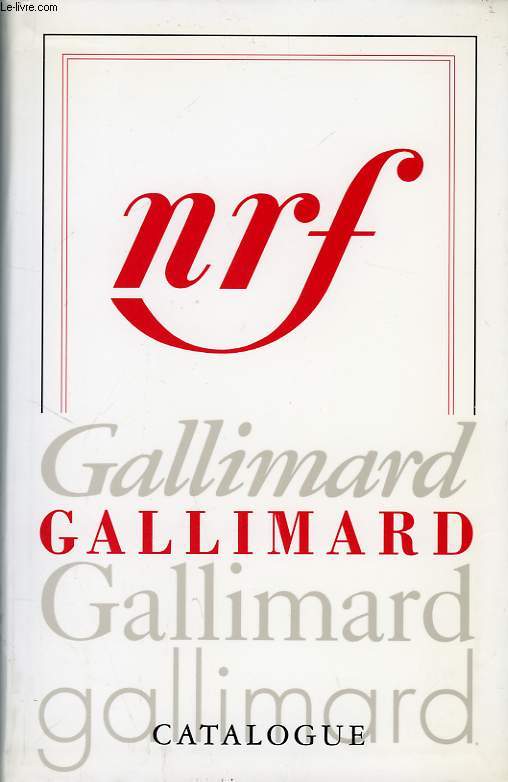 CATALOGUE NRF GALLIMARD, MAI 1911 - DEC. 1990
