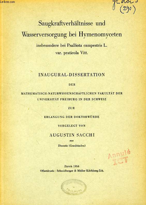 SAUGKRAFTVERHALTNISSE UND WASSERVERSORGUNG BEI HYMENOMYCETEN INSBESONDERE BEI PSALLIOTA CAMPESTRIS L. VAR. PARTICOLA VITT. (INAUGURAL-DISSERTATION)