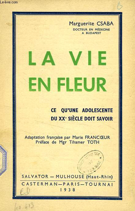 LA VIE EN FLEUR, 1re PARTIE, CE QU'UNE ADOLESCENTE DU XXe SIECLE DOIT SAVOIR