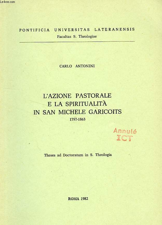 L'AZIONE PASTORALE E LA SPIRITUALITA IN SAN MICHELE GARICOITS, 1797-1863