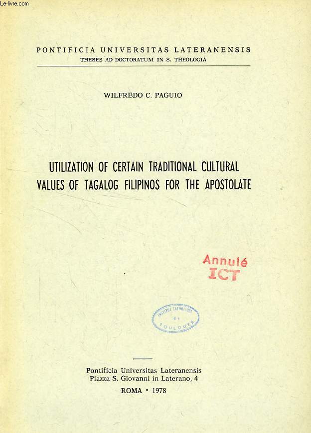 UTILIZATION OF CERTAIN TRADITIONAL CULTURAL VALUES OF TAGALOG FILIPINOS FOR THE APOSTOLATE