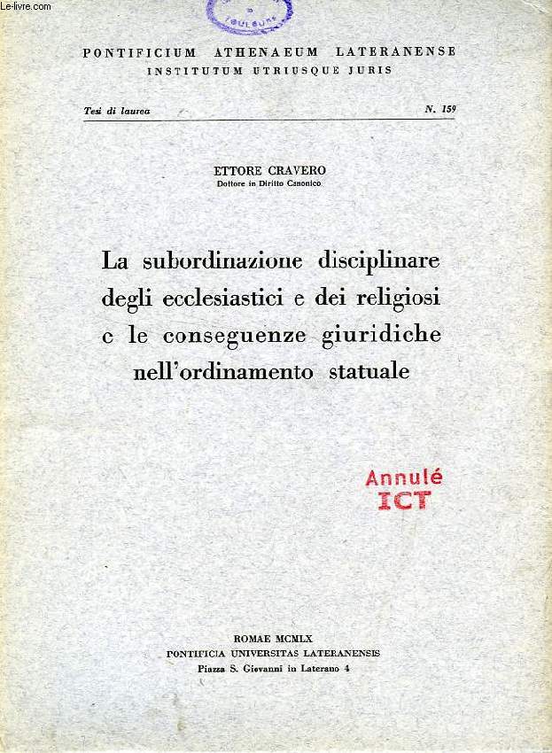 LA SUBORDINAZIONE DISCIPLINARE DEGLI ECCLESIASTICI E DEI RELIGIOSI E LE CONSEGUENZE GIURIDICHE NELL'ORDINAMENTO STATUALE
