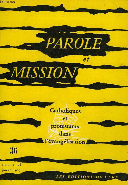 PAROLE ET MISSION, Xe ANNEE, N 36, JAN. 1967, CATHOLIQUES ET PROTESTANTS DANS L'EVANGELISATION
