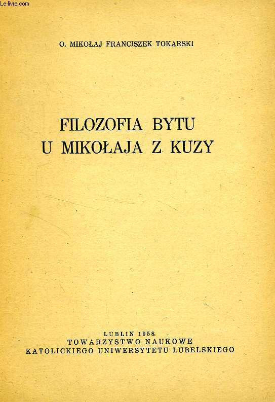 FILOZOFIA BYTU U MIKOLAJA Z KUZY - TOKARSKI O. MIKOLAJ FRANCISZEK - 1958 - Photo 1 sur 1