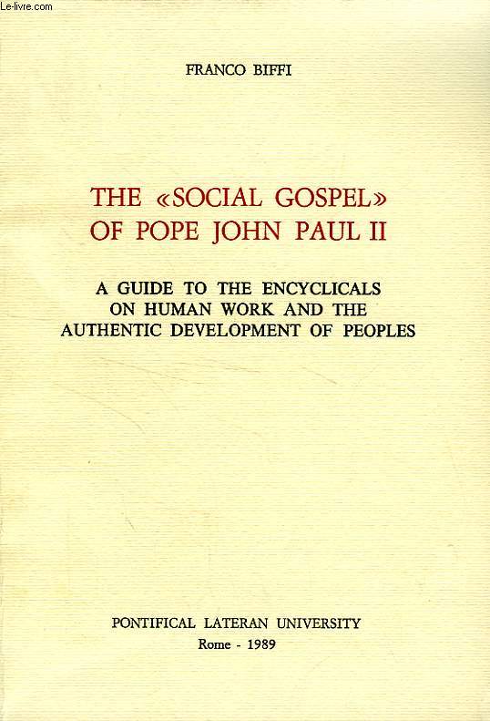 THE 'SOCIAL GOSPEL' OF POPE JOHN PAUL II, A GUIDE TO THE ENCYCLICALS ON HUMAN WORK AND THE AUTHENTIC DEVELOPMENT OF PEOPLES