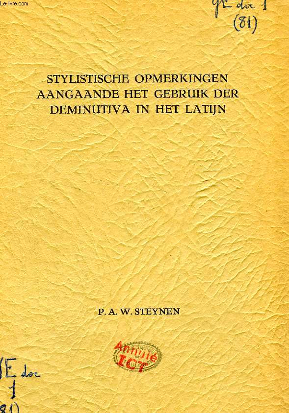 STYLISTISCHE OPMERKINGEN AANGAANDE HET GEBRUIK DER DEMINUTIVA IN HET LATIJN