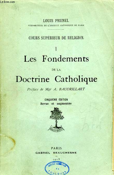 COURS SUPERIEUR DE RELIGION, I. LES FONDEMENTS DE LA DOCTRINE CATHOLIQUE