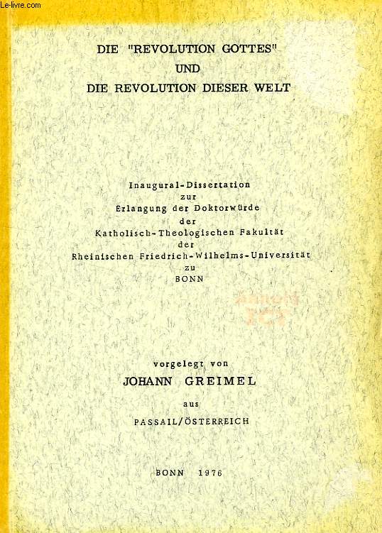 DIE 'REVOLUTION GOTTES' UND DIE REVOLUTION DIESER WELT (INAUGURAL-DISSERTATION)