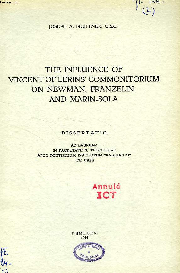 THE INFLUENCE OF VINCENT OF LERINS' COMMONITORIUM ON NEWMAN, FRANZELIN, AND MARIN-SOLA (DISSERTATION)