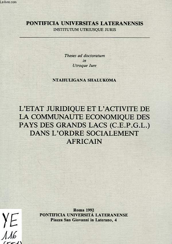 L'ETAT JURIDIQUE ET L'ACTIVITE DE LA COMMUNAUTE ECONOMIQUE DES PAYS DES GRANDS LACS (CEPGL) DANS L'ORDRE SOCIALEMENT AFRICAIN