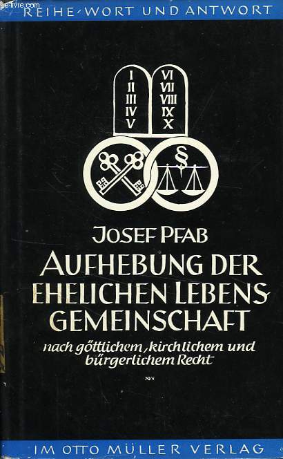 AUFHEBUNG DER EHELICHEN LEBENS GEMEINSCHAFT, NACH GOTTLICHEM, KIRCHLICHEM UND BURGERLICHEM RECHT