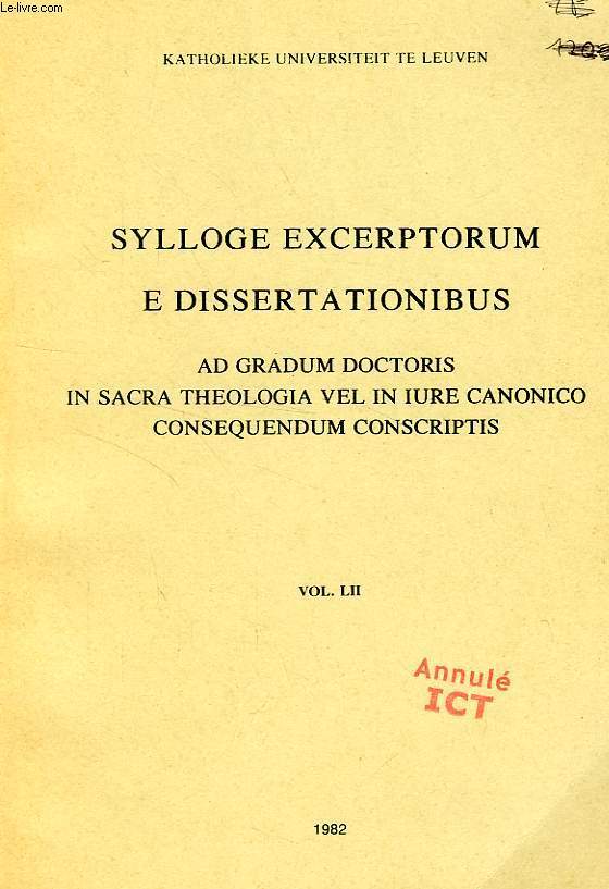 SYLLOGE EXCERPTORUM E DISSERTATIONIBUS AD GRADUM DOCTORIS IN SACRA THEOLOGIA VEL IN IURE CANONICO CONSEQUENDUM CONSCRIPTIS, VOL. LII