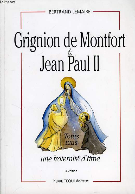 GRIGNION DE MONTFORT & JEAN-PAUL II, UNE 'FRATERNITE D'AME'