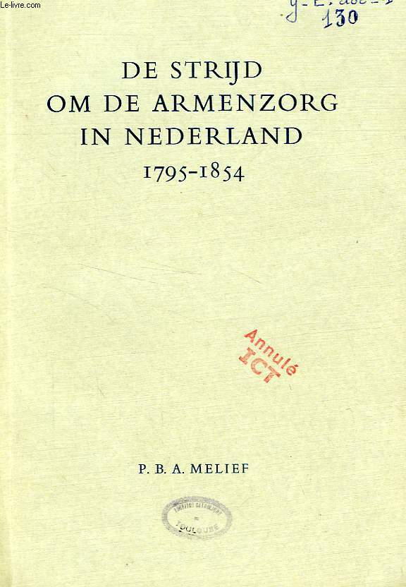 DE STRIJD OM DE ARMENZORG IN NEDERLAND 1795-1854