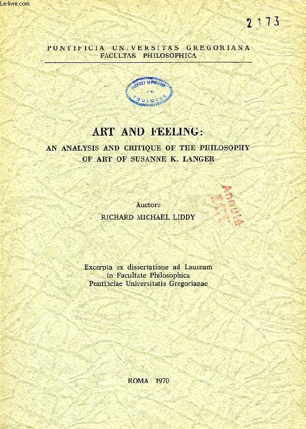 ART AND FEELING: AN ANALYSIS AND CRITIQUE OF THE PHILOSOPHY OF ART OF SUSANNE K. LANGER