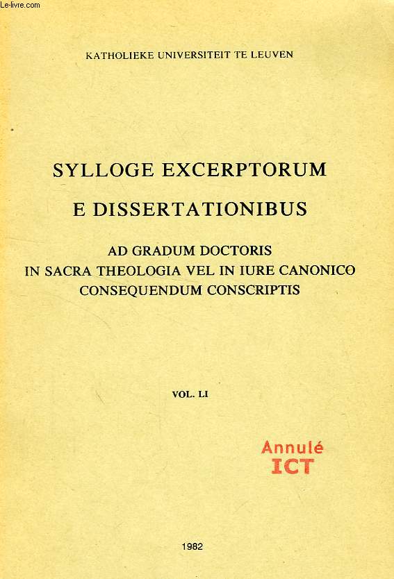 SYLLOGE EXCERPTORUM E DISSERTATIONIBUS AD GRADUM DOCTORIS IN SACRA THEOLOGIA VEL IN IURE CANONICO CONSEQUENDUM CONSCRIPTIS, TOMUS LI
