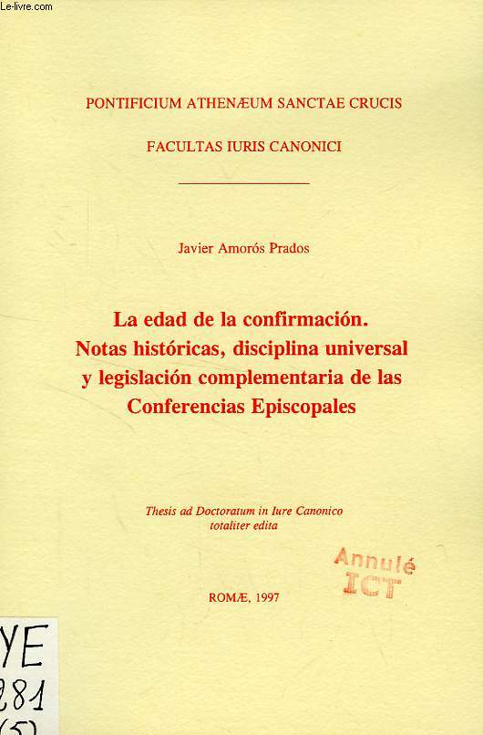 LA EDAD DE LA CONFIRMACION, NOTAS HISTORICAS, DISCIPLINA UNIVERSAL Y LEGISLACION COMPLEMENTARIA DE LAS CONFERENCIAS EPISCOPALES