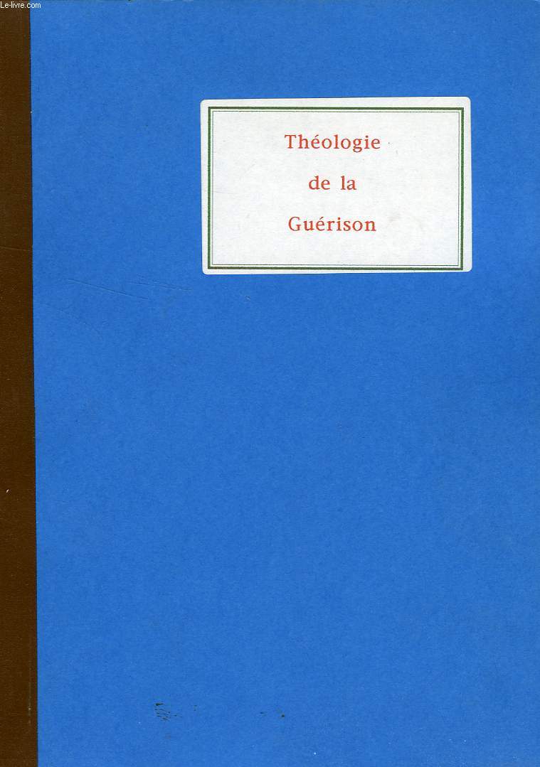 THEOLOGIE DE LA GUERISON, LA PUISSANCE DE GUERISON DU CHRIST: DEVOILEMENT DU SALUT (THESE)