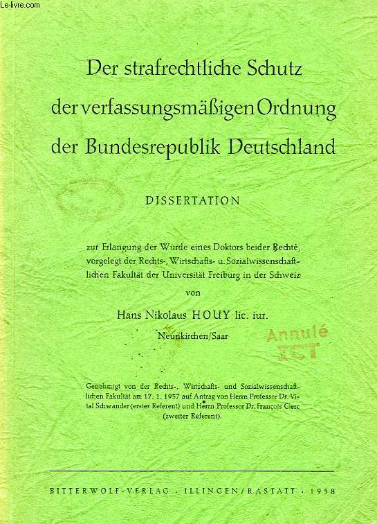 DER STRAFRECHTLICHE SCHUTZ DER VERFASSUNGSMASSIGEN ORDNUNG DER BUNDESREPUBLIK DEUTSCHLAND (DISSERTATION)