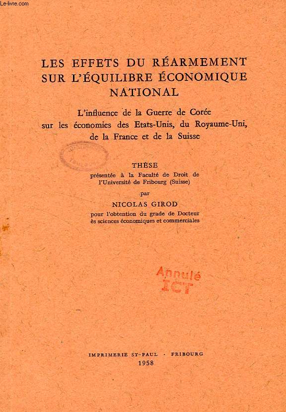 LES EFFETS DU REARMEMENT SUR L'EQUILIBRE ECONOMIQUE NATIONAL, L'INFLUENCE DE LA GUERRE DE COREE SUR LES ECONOMIES DES ETATS-UNIS, DU ROYAUME-UNI, DE LA FRANCE ET DE LA SUISSE (THESE)