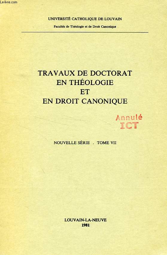 TRAVAUX DE DOCTORAT EN THEOLOGIE ET EN DROIT CANONIQUE, NOUVELLE SERIE, TOME VII