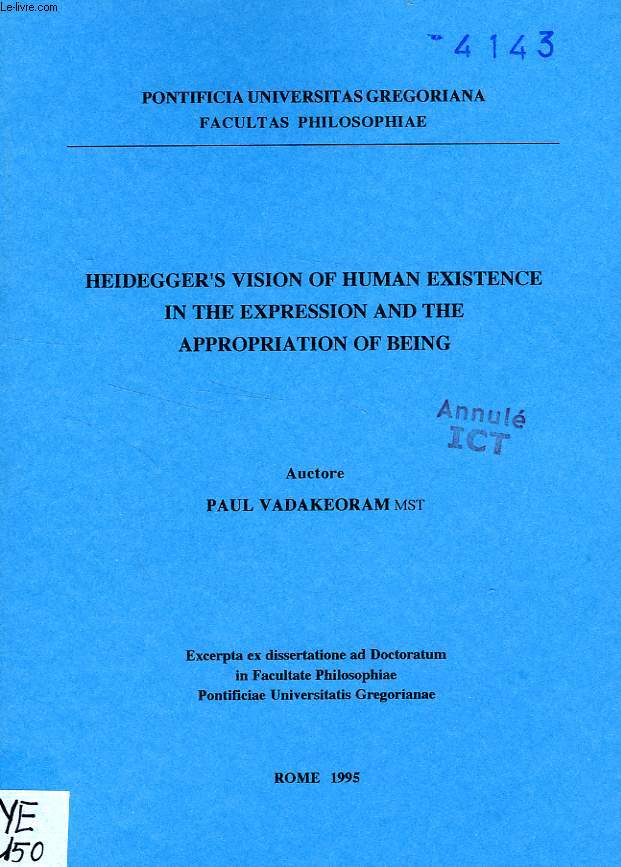 HEIDEGGER'S VISION OF HUMAN EXISTENCE IN THE EXPRESSION AND THE APPROPRIATION OF BEING