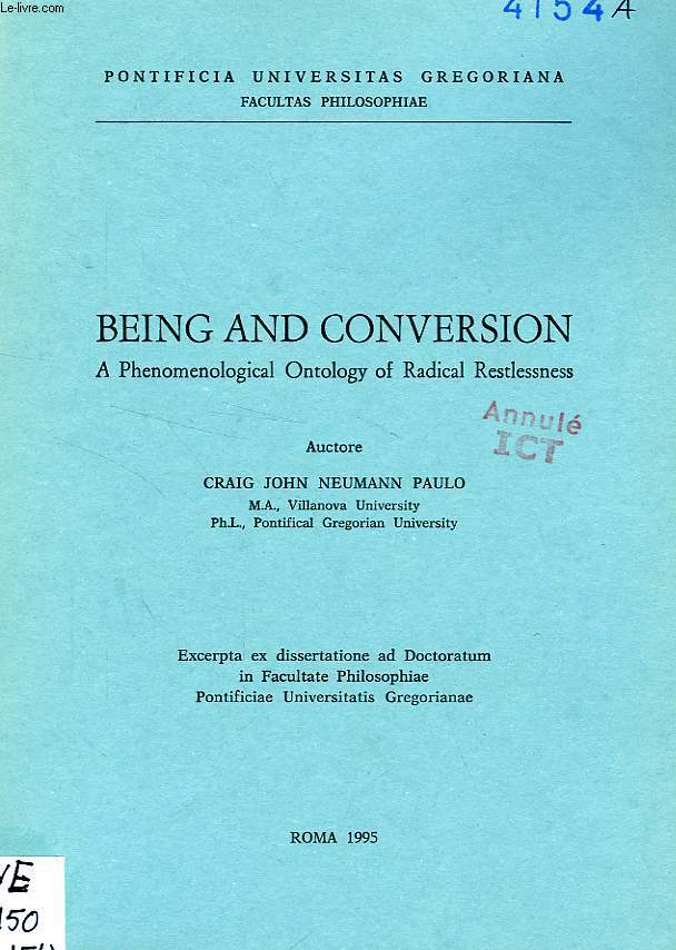 BEING AND CONVERSION, A PHENOMENOLOGICAL ONTOLOGY OF RADICAL RESTLESSNESS