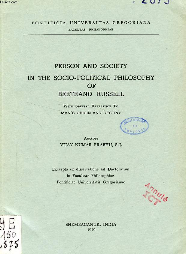 PERSON AND SOCIETY IN THE SOCIO-POLITICAL PHILOSOPHY OF BERTRAND RUSSELL, WITH SPECIAL REFERENCE TO MAN'S ORIGIN AND DESTINY
