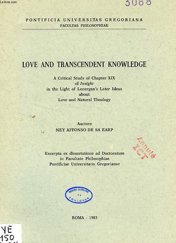 LOVE AND TRANSCENDENT KNOWLEDGE, A CRITICAL STUDY OF CHAPTER XIX OF 'INSIGHT' IN THE LIGHT OF LONERGAN'S LATER IDEAS ABOUT LOVE AND NATURAL THEOLOGY