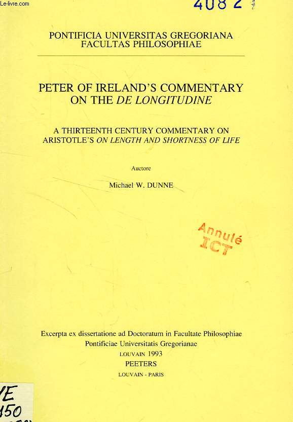 PETER OF IRELAND'S COMMENTARY ON THE 'DE LONGITUDINE', A THIRTEENTH CENTURY COMMENTARY ON ARISTOTLE'S 'ON LENGTH AND SHORTNESS OF LIFE'