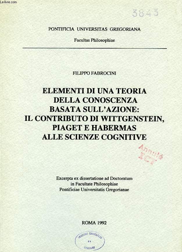 ELEMENTI DI UNA TEORIA DELLA CONOSCENZA BASATA SULL'AZIONE: IL CONTRIBUTO DI WITTGENSTEIN, PIAGET E HABERMAS ALLE SCIENZE COGNITIVE