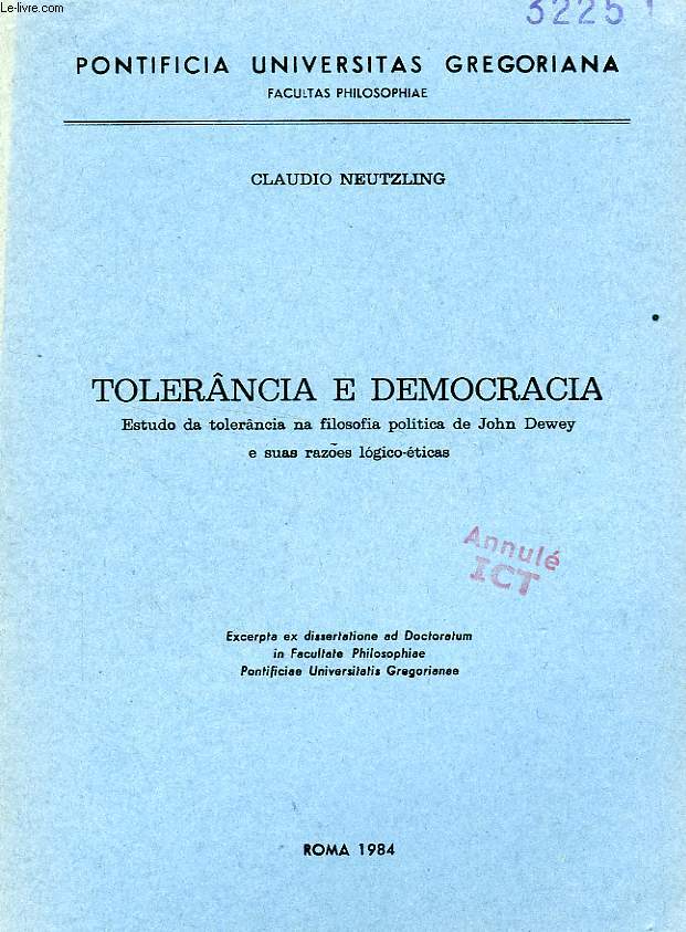 TOLERANCIA E DEMOCRACIA, ESTUDO DA TOLERANCIA NA FILOSOFIA POLITICA DE JOHN DEWEY E SUAS RAZES LOGICO-ETICAS
