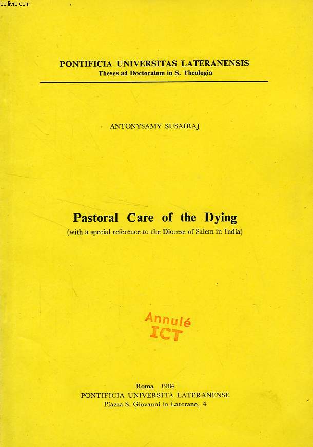 PASTORAL CARE OF THE DYING (WITH A SPECIAL REFERENCE TO THE DIOCESE OF SALEM IN INDIA)