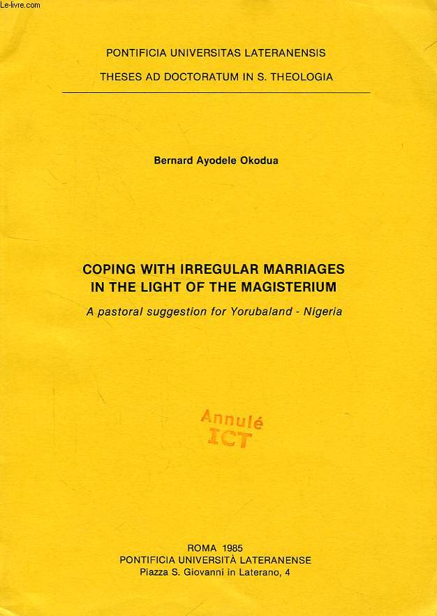 COPING WITH IRREGULAR MARRIAGES IN THE LIGHT OF THE MAGISTERIUM, A PASTORAL SUGGESTION FOR YORUBALAND, NIGERIA
